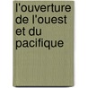 L'ouverture de l'Ouest et du Pacifique by Sandrine Dubroca