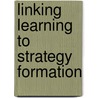 Linking Learning To Strategy Formation door Barranco Morris