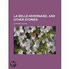 La Belle-Nivernaise, and Other Stories door United States Government