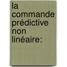 La Commande Prédictive Non linéaire: door Zahir Ahmida