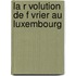 La R Volution de F Vrier Au Luxembourg