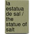 La estatua de sal / The Statue of Salt