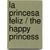 La princesa feliz / The Happy Princess