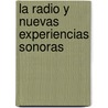La radio y nuevas experiencias sonoras door Diomedes Acosta Mora