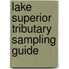 Lake Superior Tributary Sampling Guide door Paul Wingate