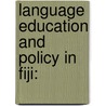 Language Education and Policy in Fiji: by Beatrice Boufoy-Bastick