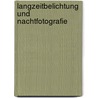 Langzeitbelichtung und Nachtfotografie door Ronny Ritschel