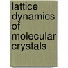 Lattice Dynamics of Molecular Crystals door V. Schettino