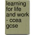 Learning For Life And Work - Ccea Gcse