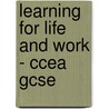 Learning For Life And Work - Ccea Gcse by Paula Mccullough