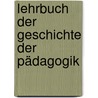 Lehrbuch Der Geschichte Der Pädagogik by Schiller Herman