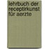 Lehrbuch Der Receptirkunst Für Aerzte
