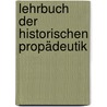 Lehrbuch der Historischen Propädeutik by Friedrich Rehm