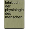 Lehrbuch der Physiologie des Menschen. door Friedrich Arnold