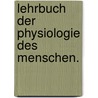 Lehrbuch der Physiologie des Menschen. door Friedrich Arnold