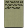 Leishmaniasis Tegumentaria Venezolana: door Elina Maria Rojas Moreno