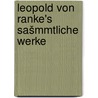 Leopold von Ranke's sašmmtliche Werke by Ranke