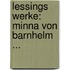 Lessings Werke: Minna Von Barnhelm ...