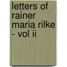 Letters Of Rainer Maria Rilke - Vol Ii door Greene Jane Bannard