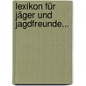 Lexikon Für Jäger Und Jagdfreunde... by Georg Ludwig Hartig