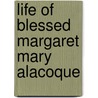 Life of Blessed Margaret Mary Alacoque by Mother Mary Philip