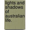 Lights and Shadows of Australian Life. by Ellen Clacy