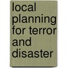 Local Planning for Terror and Disaster door Leonard A. Cole