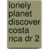 Lonely Planet Discover Costa Rica Dr 2
