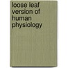 Loose Leaf Version of Human Physiology door Stuart Fox