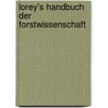 Lorey's Handbuch der Forstwissenschaft door Julius Tuisko Lorey Karl