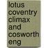 Lotus Coventry Climax and Cosworth Eng