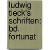 Ludwig Tieck's Schriften: Bd. Fortunat door Ludwig Tieck