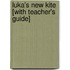 Luka's New Kite [With Teacher's Guide]