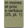 M Moires Et Proc S-verbaux (25, Pt. 1) door Livres Groupe
