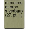M Moires Et Proc S-verbaux (27, Pt. 1) door Livres Groupe