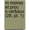 M Moires Et Proc S-verbaux (28, Pt. 1) by Livres Groupe