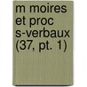 M Moires Et Proc S-verbaux (37, Pt. 1) door Livres Groupe