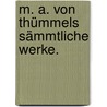 M. A. von Thümmels Sämmtliche Werke. door Moritz August Von Thümmel