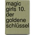 Magic Girls 10. Der goldene Schlüssel
