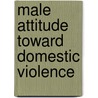 Male Attitude toward domestic violence by Mantue Reeves
