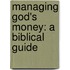Managing God's Money: A Biblical Guide