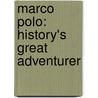 Marco Polo: History's Great Adventurer door Clint Twist