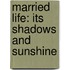 Married Life: Its Shadows and Sunshine