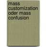 Mass Customization oder Mass Confusion door Daniel Stieger