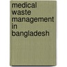 Medical Waste Management in Bangladesh door Aruna Biswas