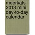 Meerkats 2013 Mini Day-To-Day Calendar