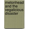 Melonhead and the Vegalicious Disaster door Katy Kelly