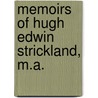 Memoirs of Hugh Edwin Strickland, M.A. door Hugh Edwin Strickland