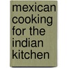 Mexican Cooking for the Indian Kitchen by Nita Mehta