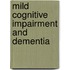 Mild Cognitive Impairment and Dementia